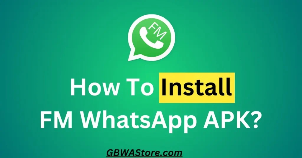 How To Install FM WhatsApp APK