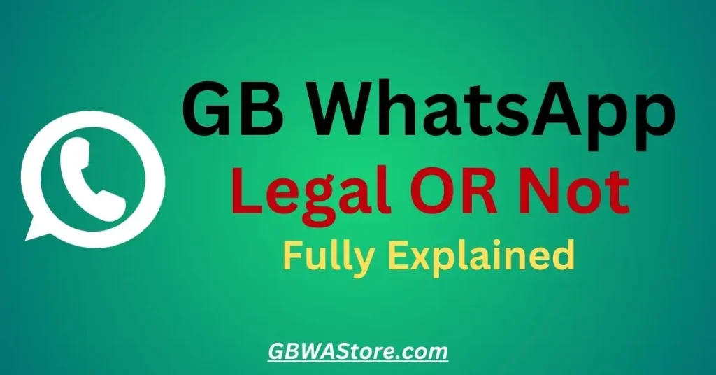 Is GBWhatsApp legal or not? Fully Explained