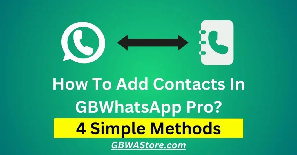 How To add Contacts in GBWhatsApp Pro APK 4 different methods